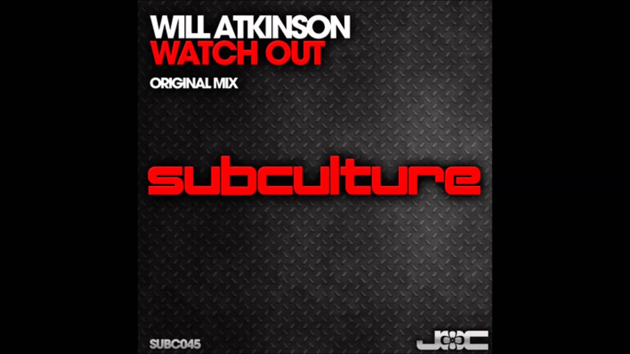 Will Atkinson - Watch Out (Part 2) [Subculture]