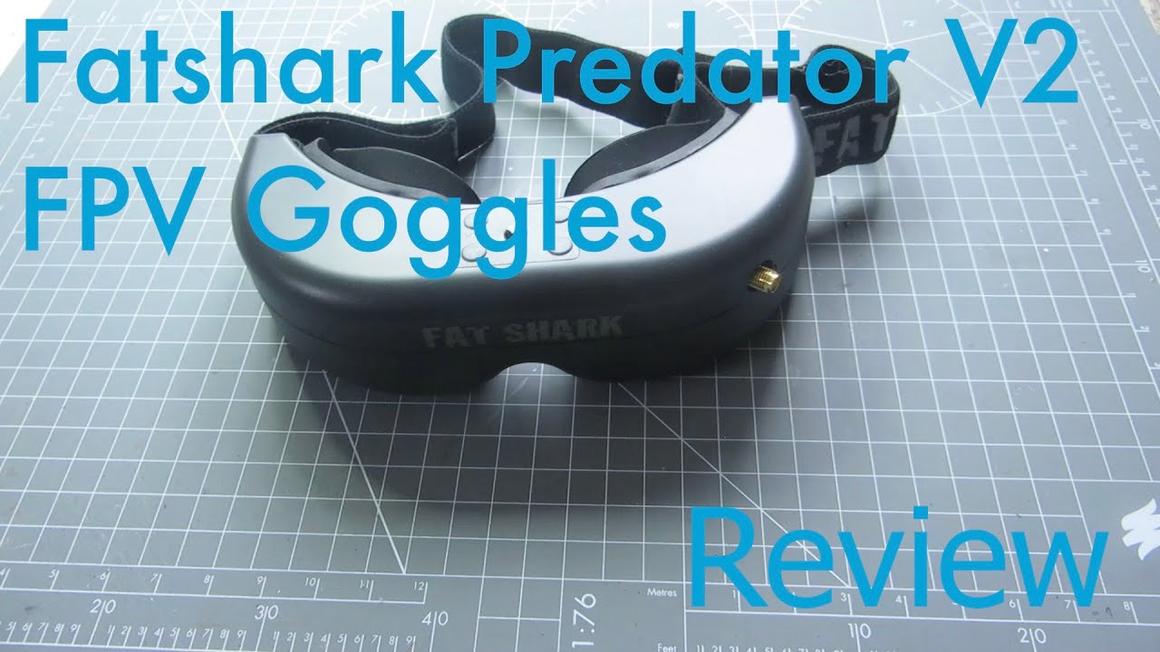 Fatshark Predator V2 FPV Goggles Review