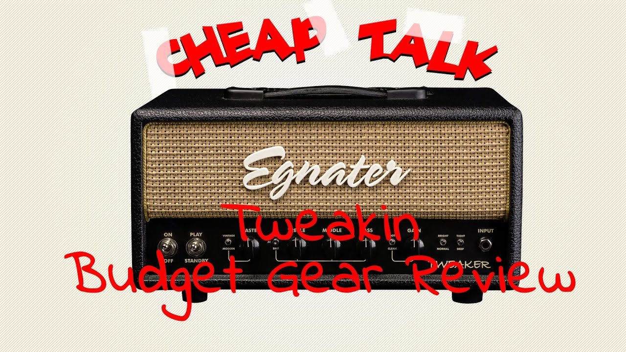 Cheap Talk Ep. 01 - Egnater Tweaker