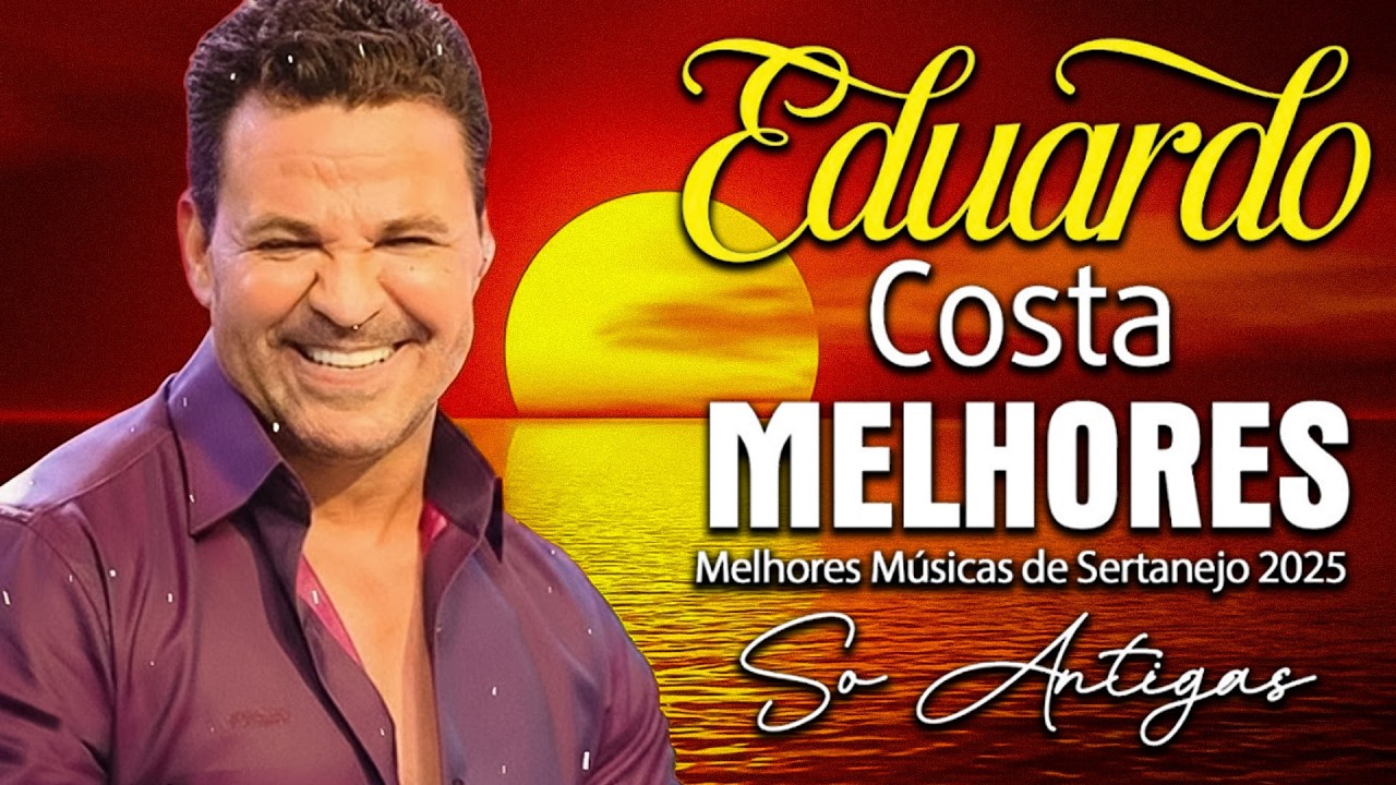EDUARDO COSTA SÓ ANTIGAS MÚSICAS ROMÂNTICAS - O MELHOR SUCESSO DO