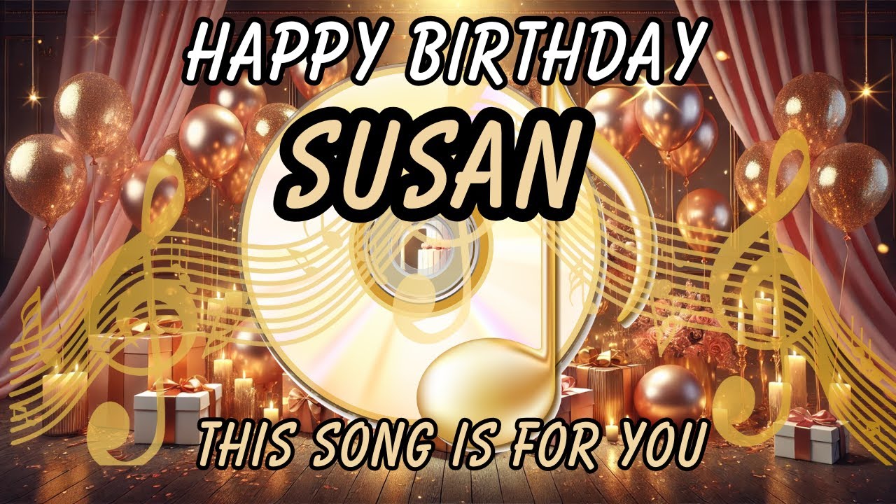 Happy Birthday Susan – Best Birthday Song for Susan