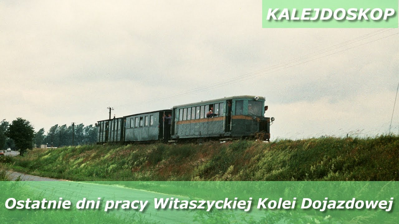 Kalejdoskop - Ostatnie dni Witaszyckiej Kolei Dojazdowej