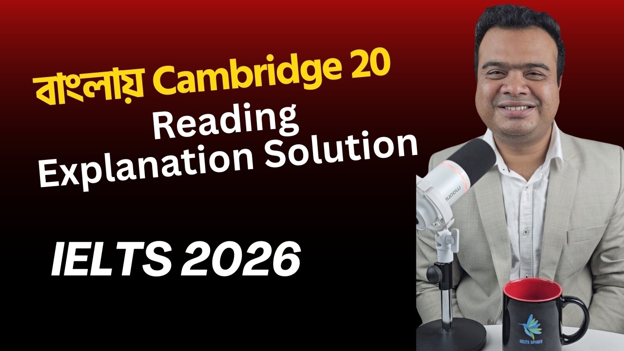 Cambridge 20 Reading Passage Explanation and Solution in Bengali