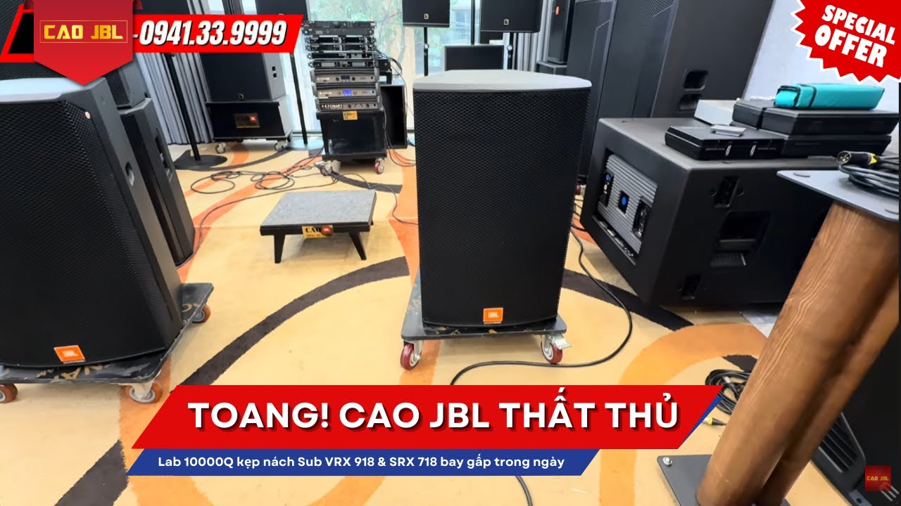 TOANG!  CAO JBL THẤT  THỦ: Lab 10000Q kẹp nách Sub VRX 918 & SRX 718 bay gấp trong ngày