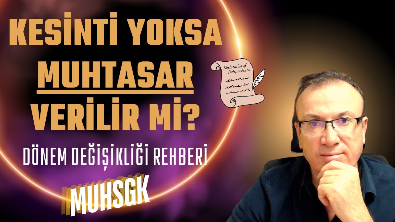 MUHTASAR BEYANNAMEYİ HER AY VERMEK ZORUNDA MISINIZ ? MUHSGK DÖNEM DEĞİŞİKLİĞİ | TÜM DETAYLAR