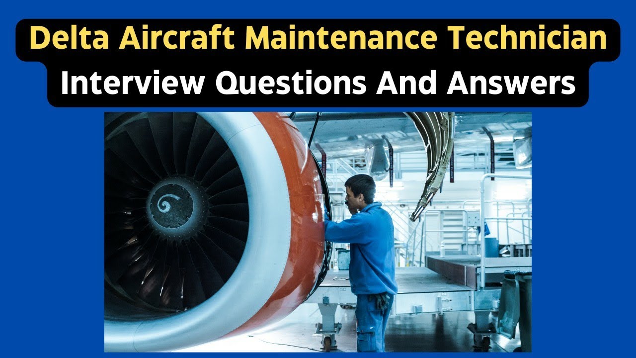 Delta Aircraft Maintenance Technician Interview Questions And Answers