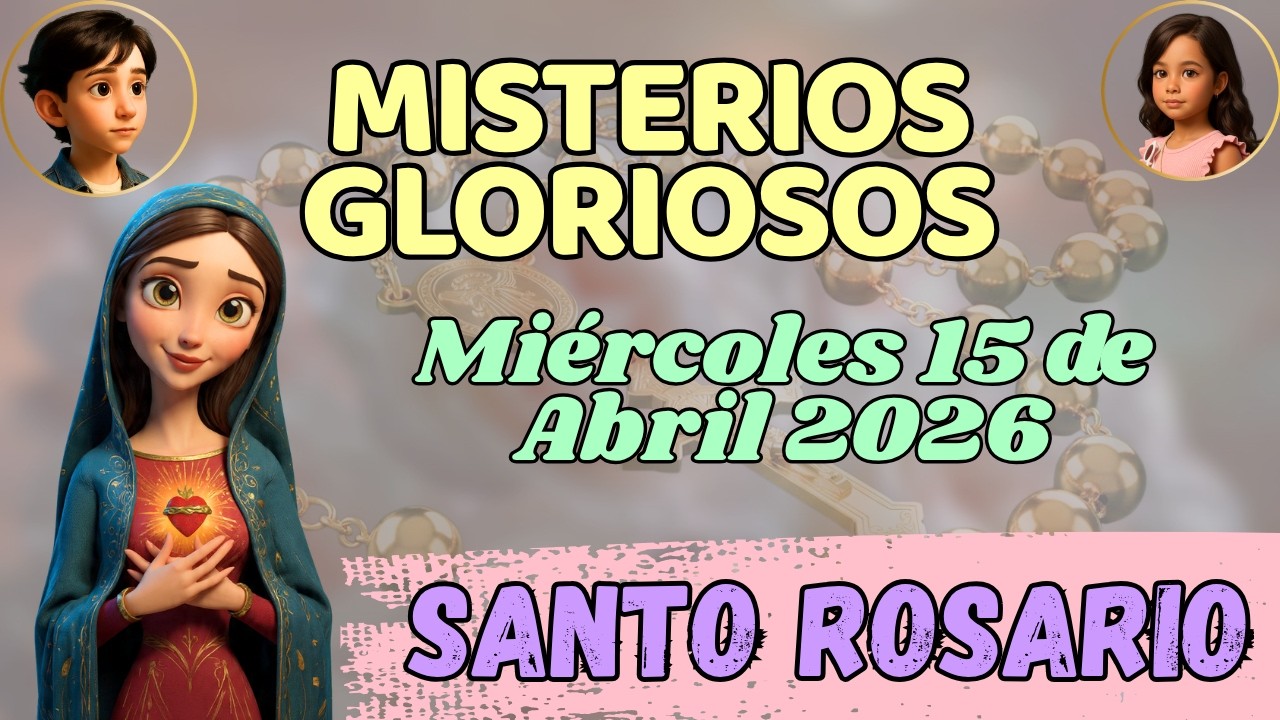 SANTO ROSARIO DE HOY | 🌸 Misterios Gloriosos|15 de Abril | Rosario Infantil | 🙏
