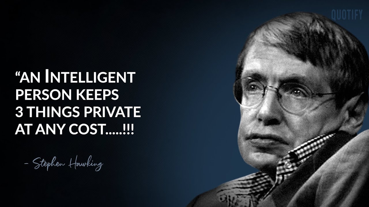 An Intelligent Person Keeps 3 Things Private at any cost | Stephen Hawking Quotes on Happy Life
