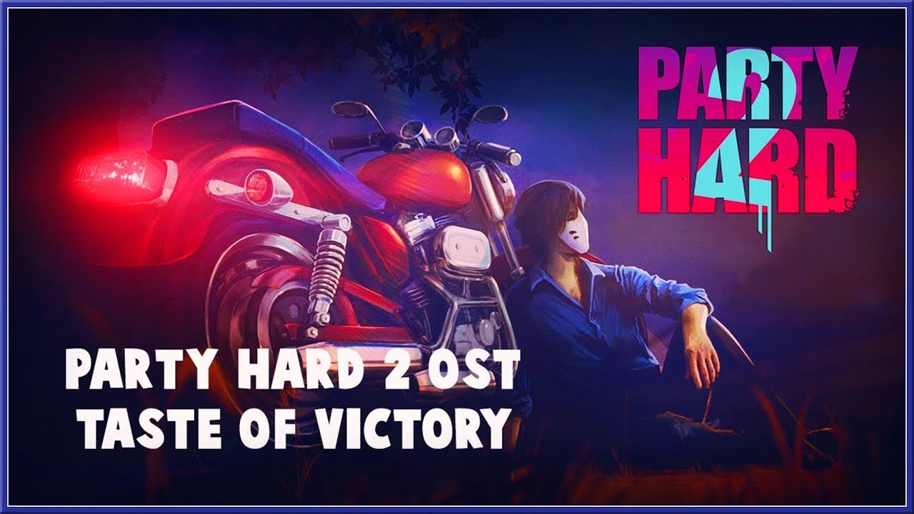 PARTY HARD 2 - Sweet Taste Of Victory OST Official Music Video (2018) HD