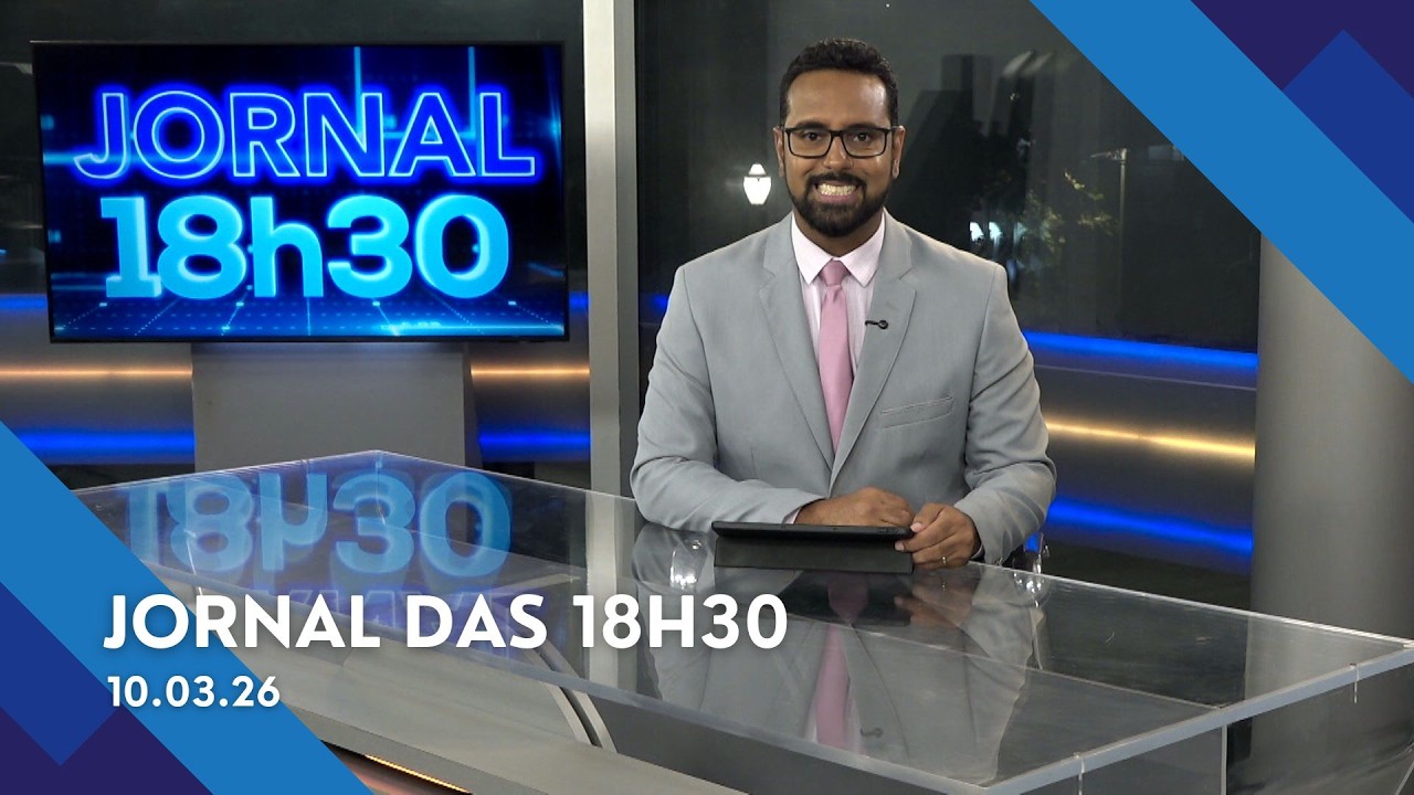 Jornal das 18h30 | Terça-feira (10/Mar/2026)