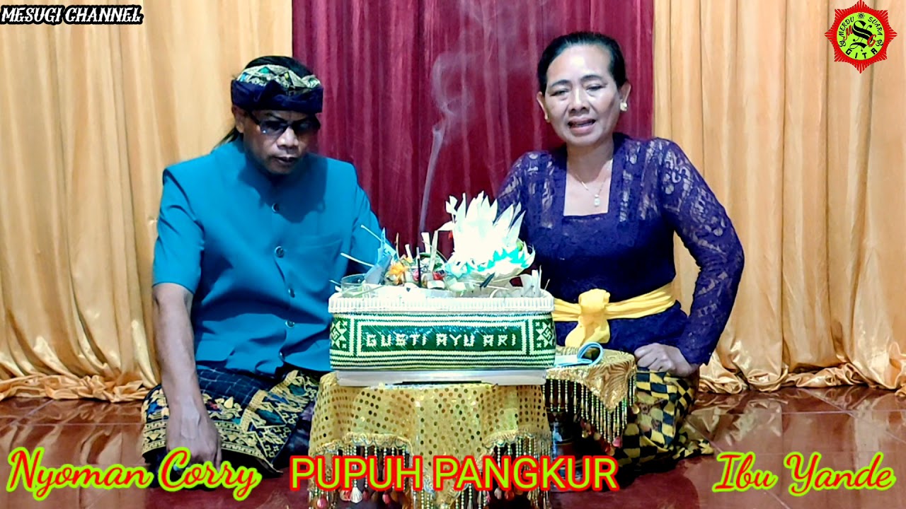 PUPUH PANGKUR olih Ibu Yande & Nyoman Corry #pupuhpangkur @mesugichannel