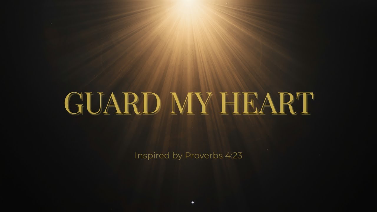 Guard My Heart | Reflective Worship Inspired by Proverbs 4:23