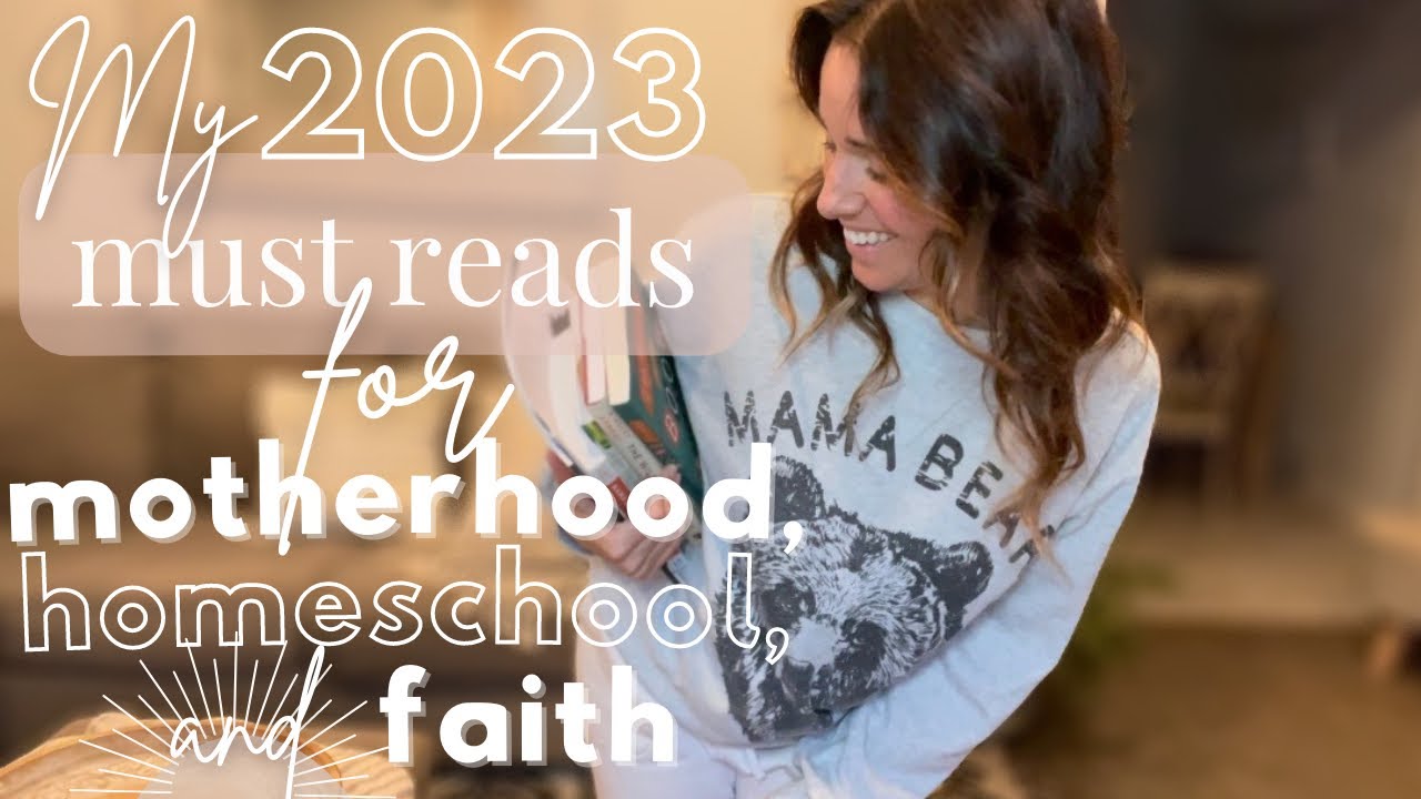 My MUST READ books list for Homeschool, motherhood, and faith