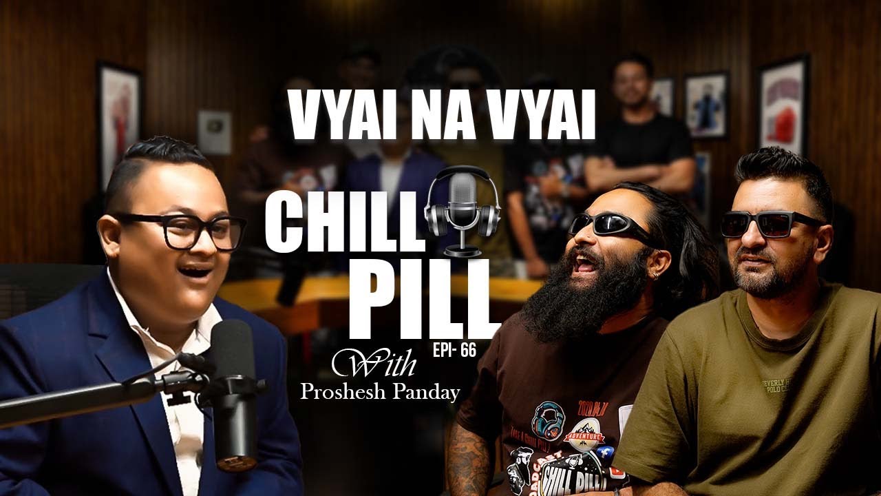 CHILL PILL | EP 118 | ft. PROSHESH PANDEY