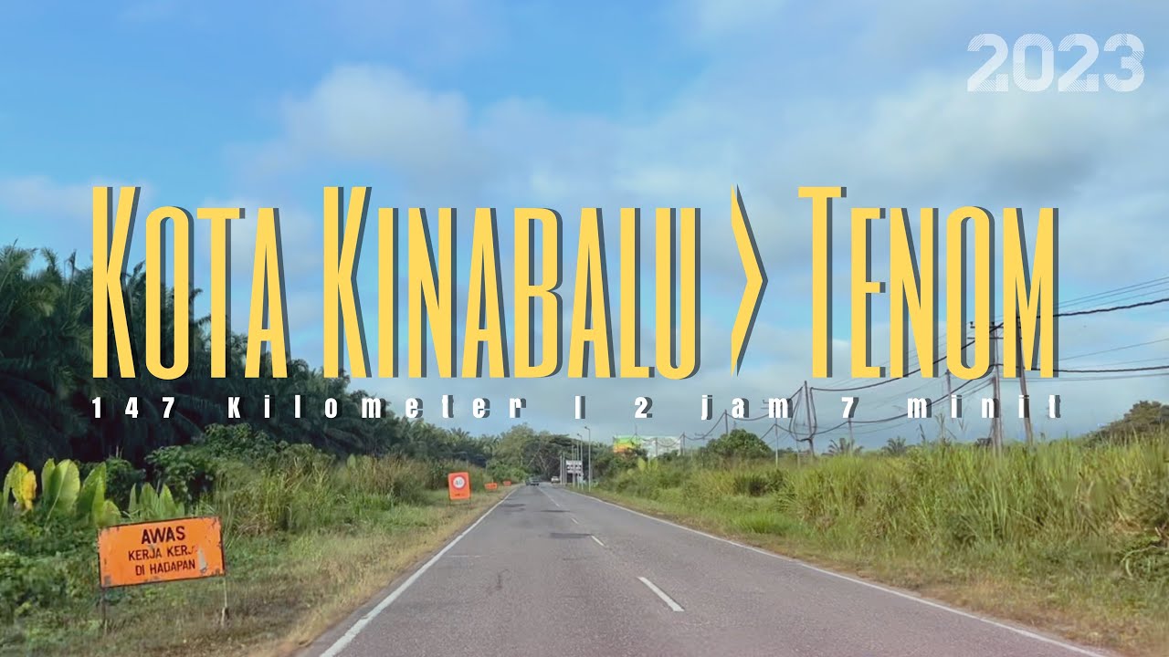 #jalan_b23 | KK - TNM Perjalanan dari Kota Kinabalu ke Tenom, Sabah