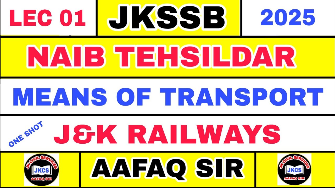 Jkssb (Lec 01) Naib Tehsildar - Railways - Means Of Transport in J&k by Aafaq Sir in One Shot 2025