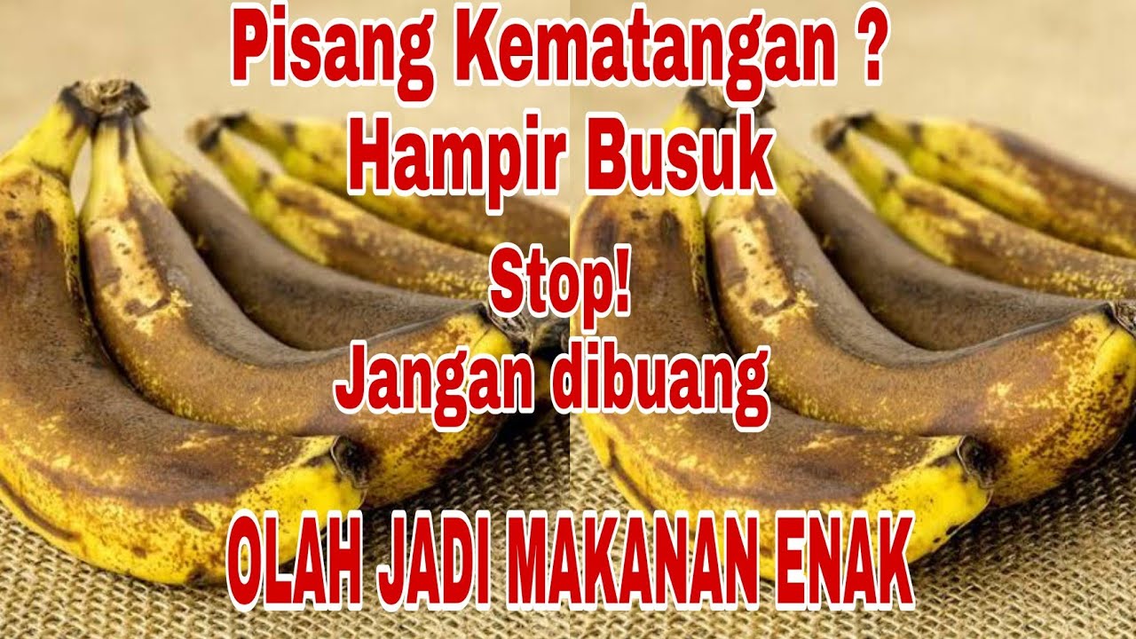 PISANG KEMATANGAN? JANGAN BURU-BURU DI BUANG! BUAT MAKANAN ENAK SEPERTI INI PASTI LANGSUNG HABIS