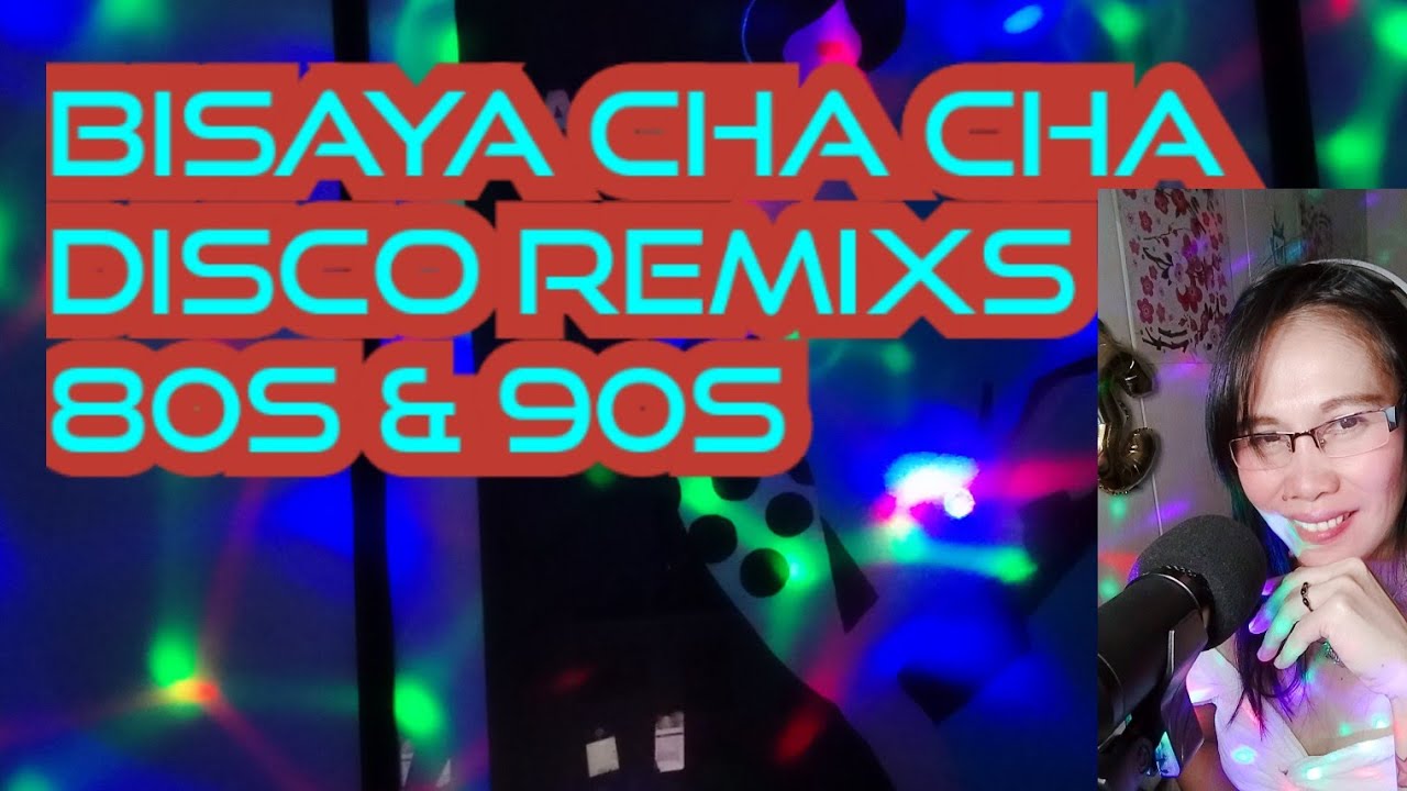 BISAYA CHA CHA DISCO REMIXS [80s&90s] NONE COPYRIGHT