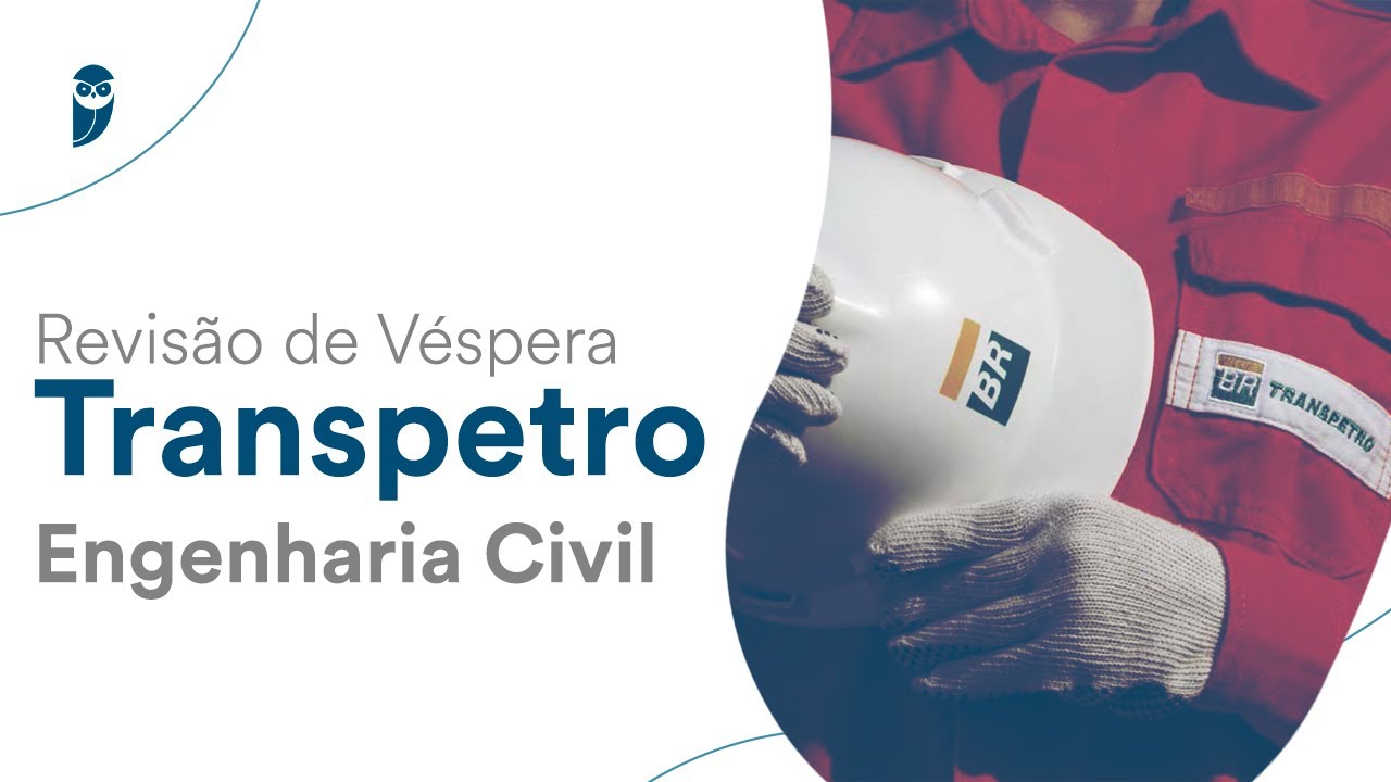 Revisão de Véspera – TRANSPETRO - Engenharia Civil