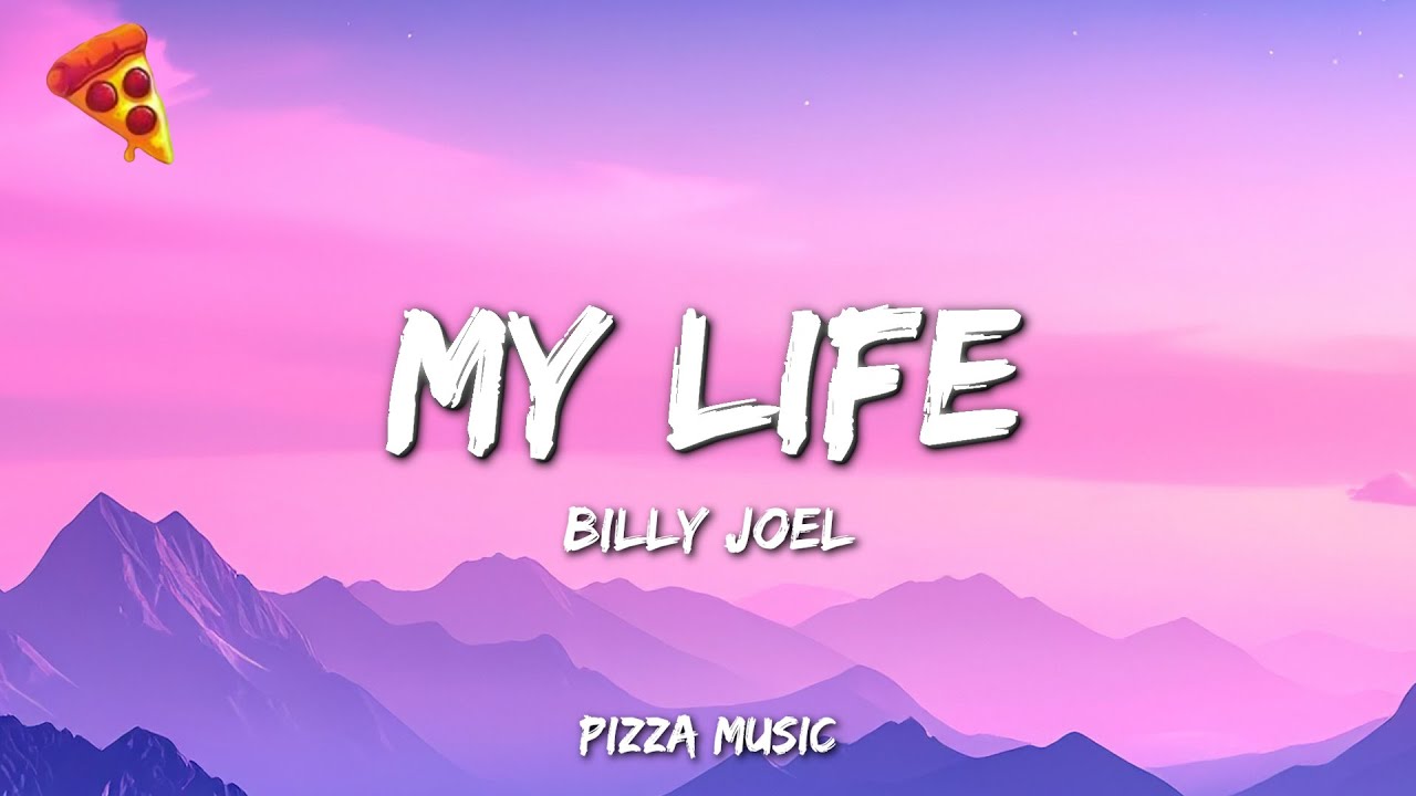 My Life - Billy Joel (Lyrics)