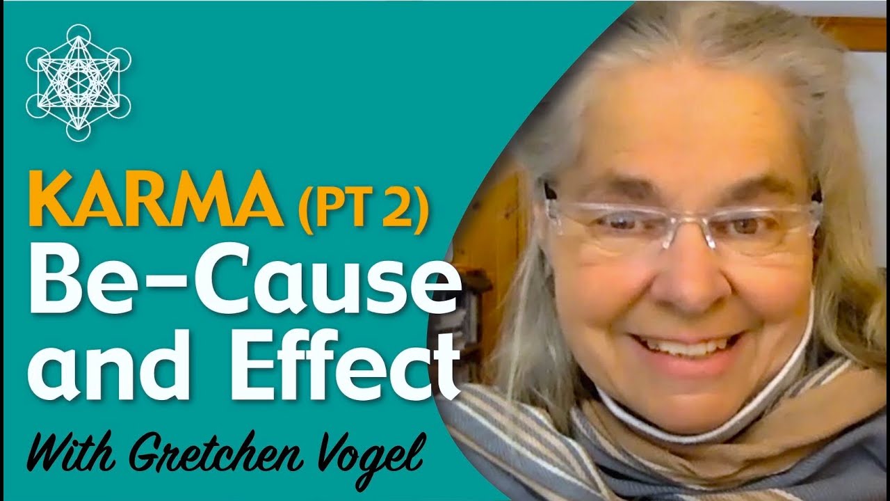 Karma (Pt 2): Be-Cause and Effect / Gretchen Vogel