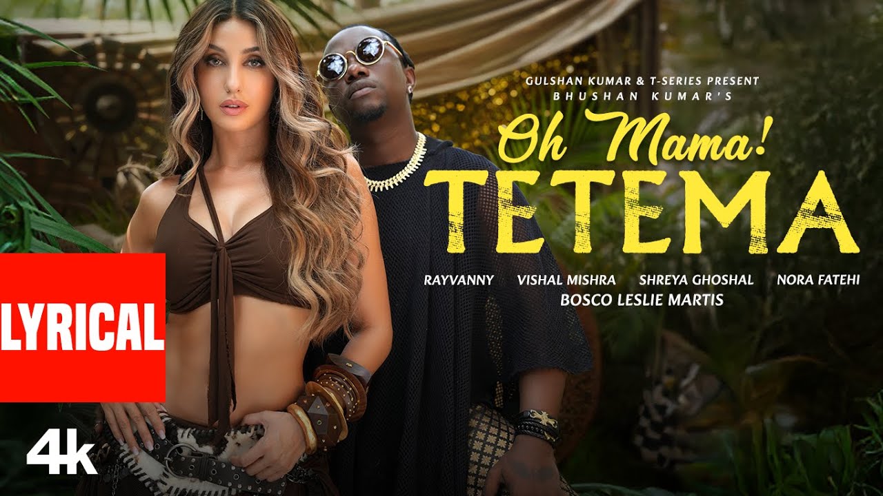 Oh Mama! TETEMA (Lyrics) | Rayvanny, Nora Fatehi | Shreya Ghoshal, Vishal Mishra, Sanjoy | Bhushan K