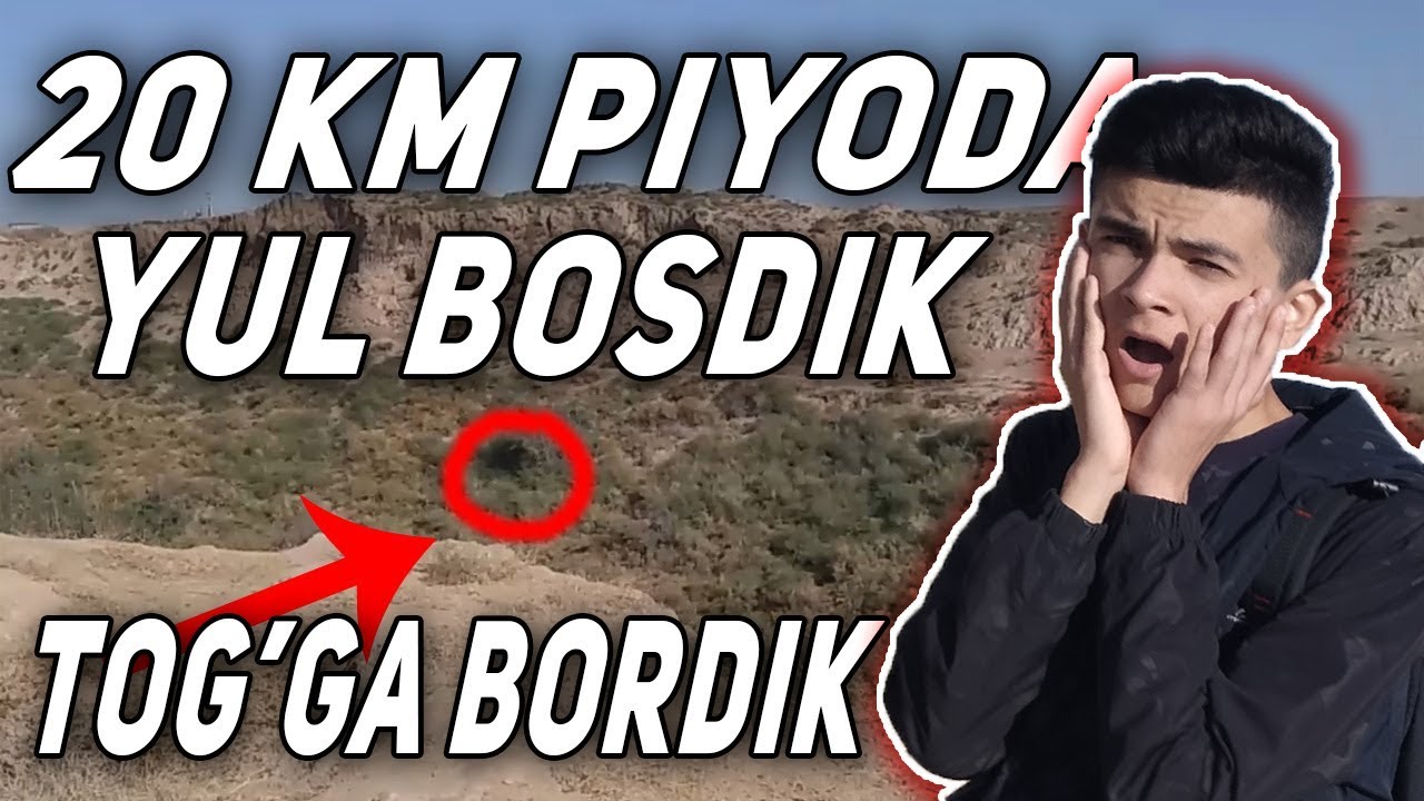 20KM PIYODA YO'L BOSDIK / TOG'GA BORDIK