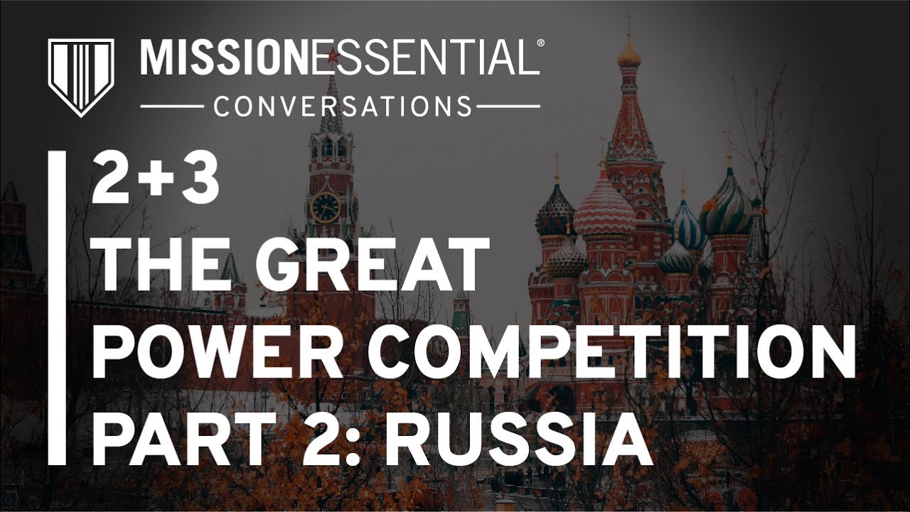 Mission Essential Converstaions: 2+3 The Great Power Competition - Part 2: Russia