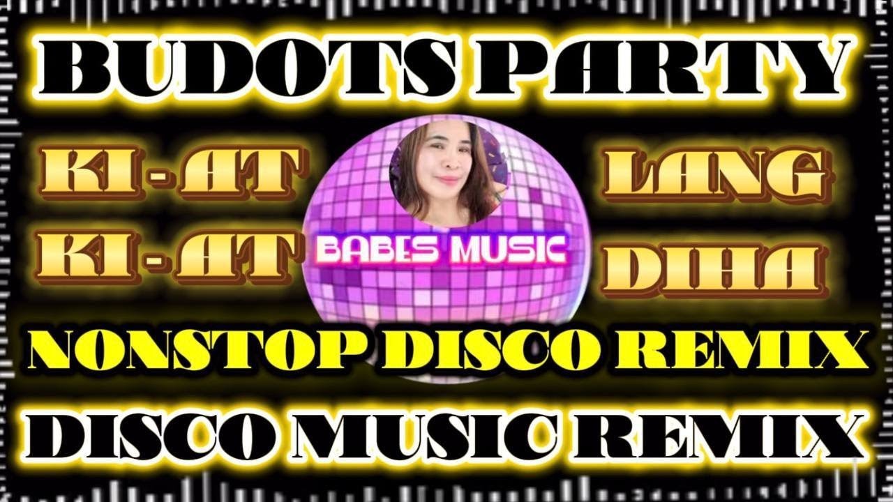BUDOTS PARTY🔥KI-AT KI-AT LANG DIHA💃 NONSTOP DISCO REMIX🎶DISCO MUSIC REMIX💥