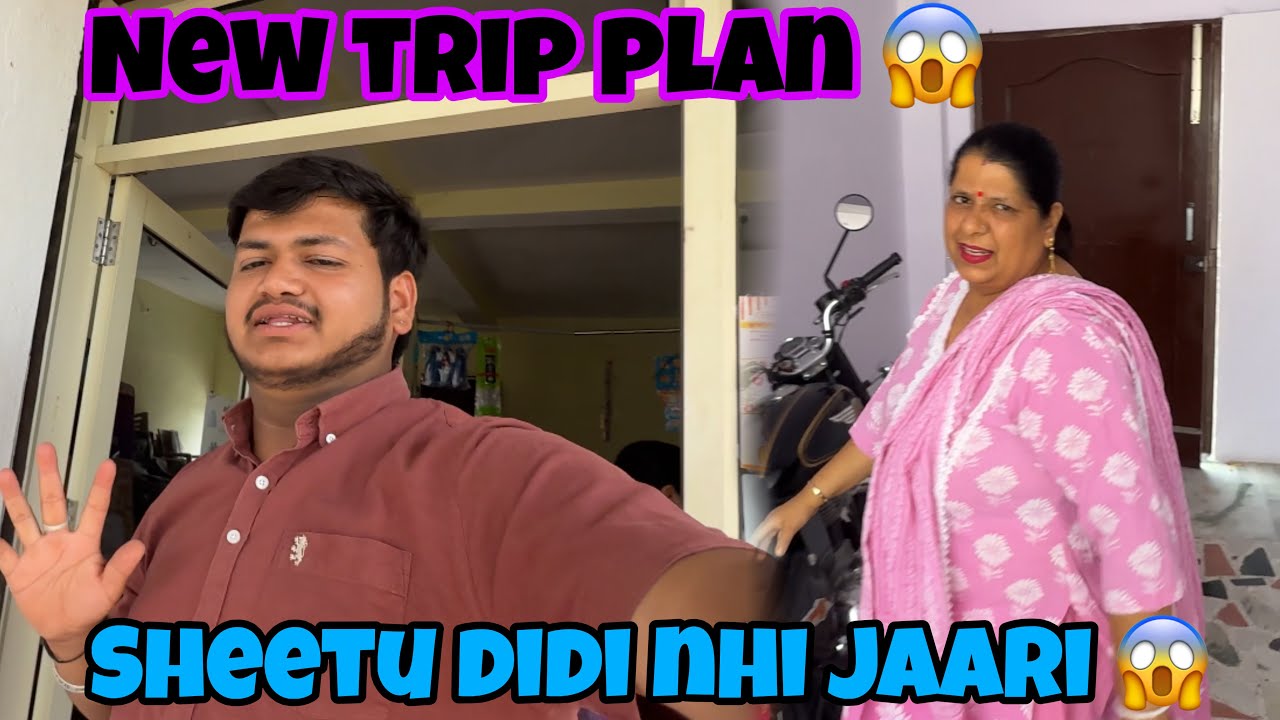 New trip plan. 😲Sheetu didi nhi jaari gumne. 😱🥹with Nakul Suniara Vlog 