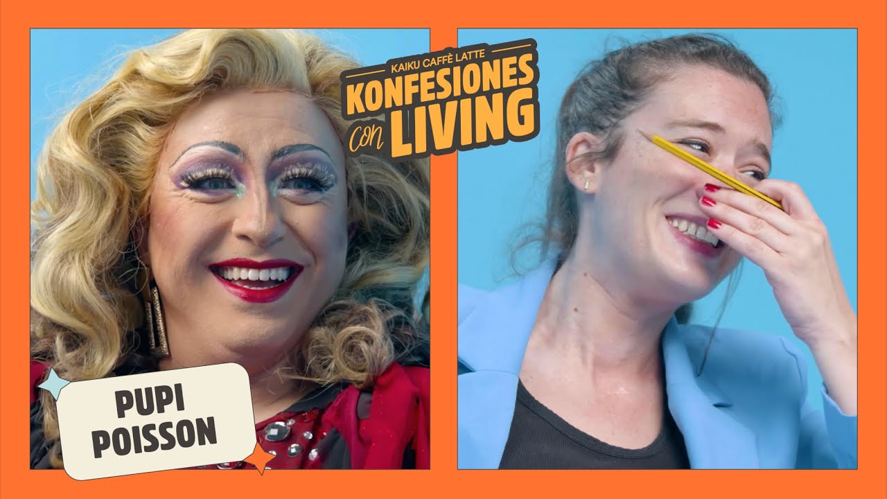 #KonfesionesConLiving | Victoria Martín (Living Postureo) entrevista a Pupi Poisson