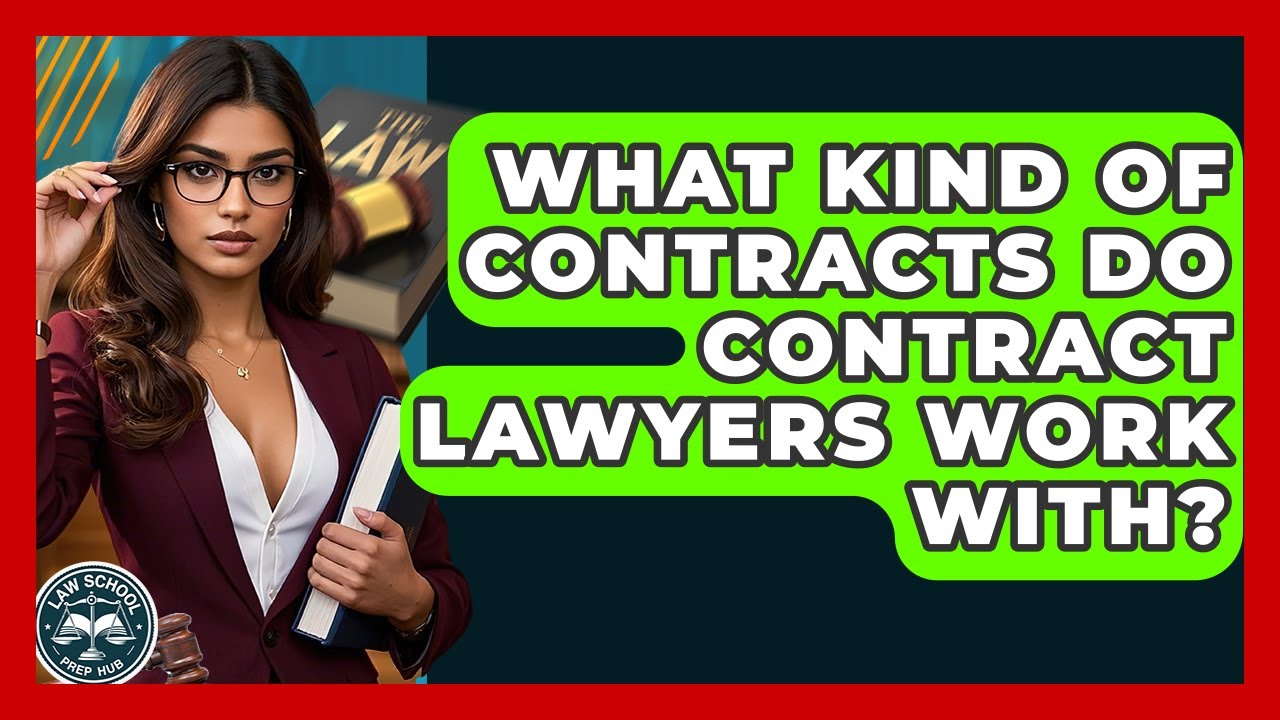What Kind Of Contracts Do Contract Lawyers Work With? - Law School Prep Hub
