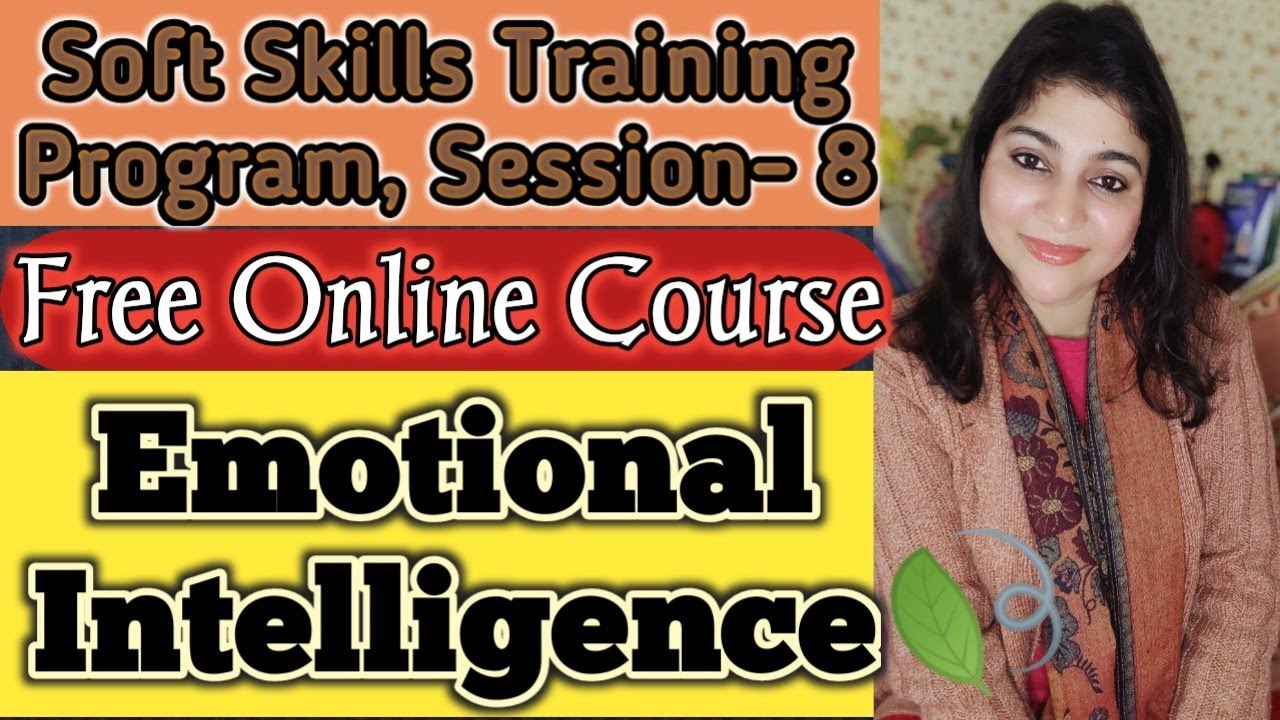 Emotional Intelligence:How To Develop It|Soft Skills Training Program Session- 8|Free Online COURSE👍