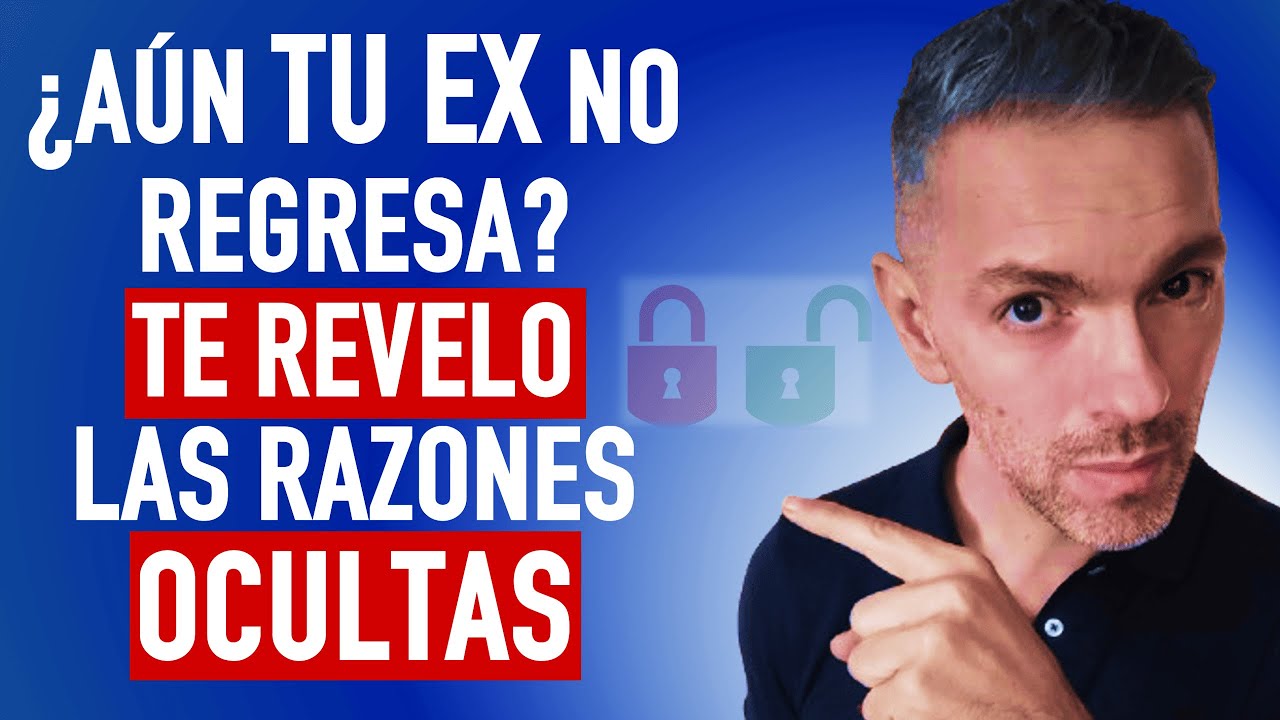 ¿Por Qué Tu Ex NO QUIERE Volver Contigo? Las 12 VERDADES que nadie te dice