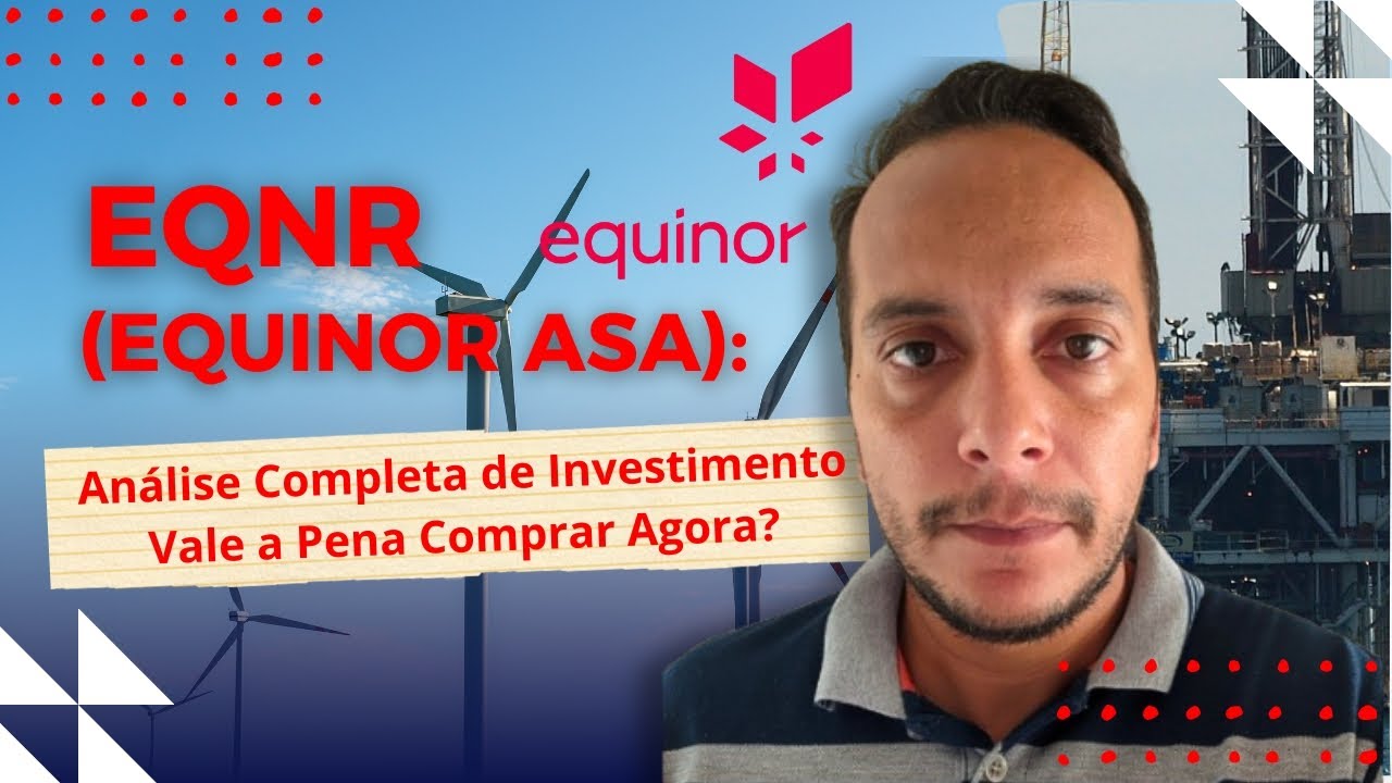 EQNR (Equinor ASA): An&aacute;lise Completa de Investimento - Vale a Pena Comprar Agora?