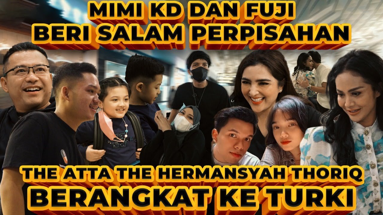 MIMI KD dan FUJI ke Airport antarkan The Atta, The Hermansyah...