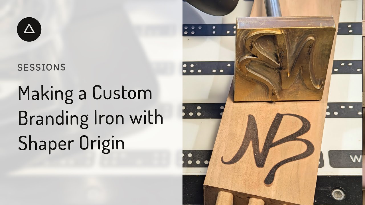 Session 130 - English: Making a Custom Branding Iron with Shaper Origin