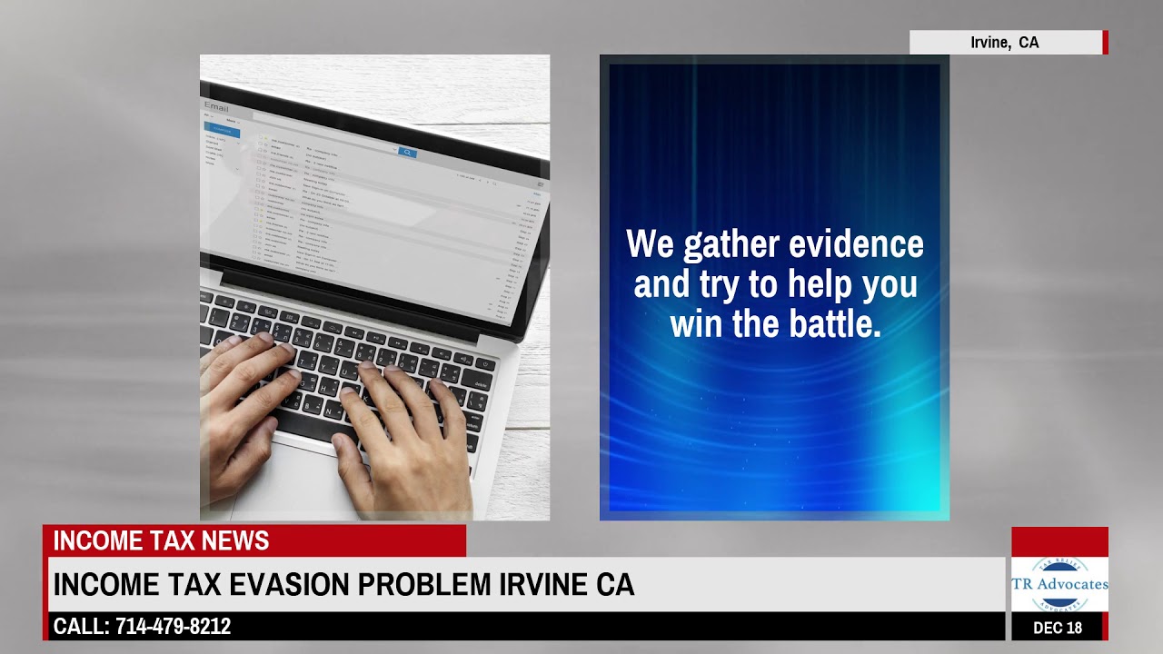 Income Tax Evasion Problem Irvine CA