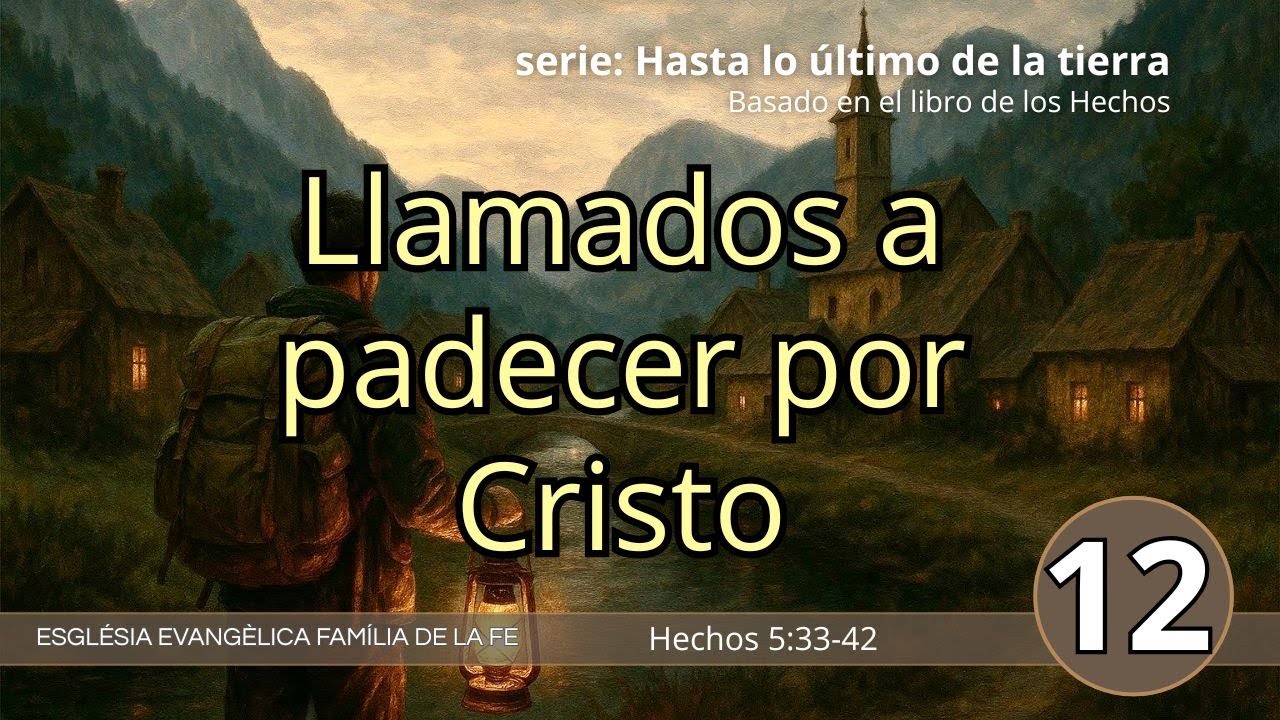 Llamados a padecer por Cristo - Hechos 5:33-42