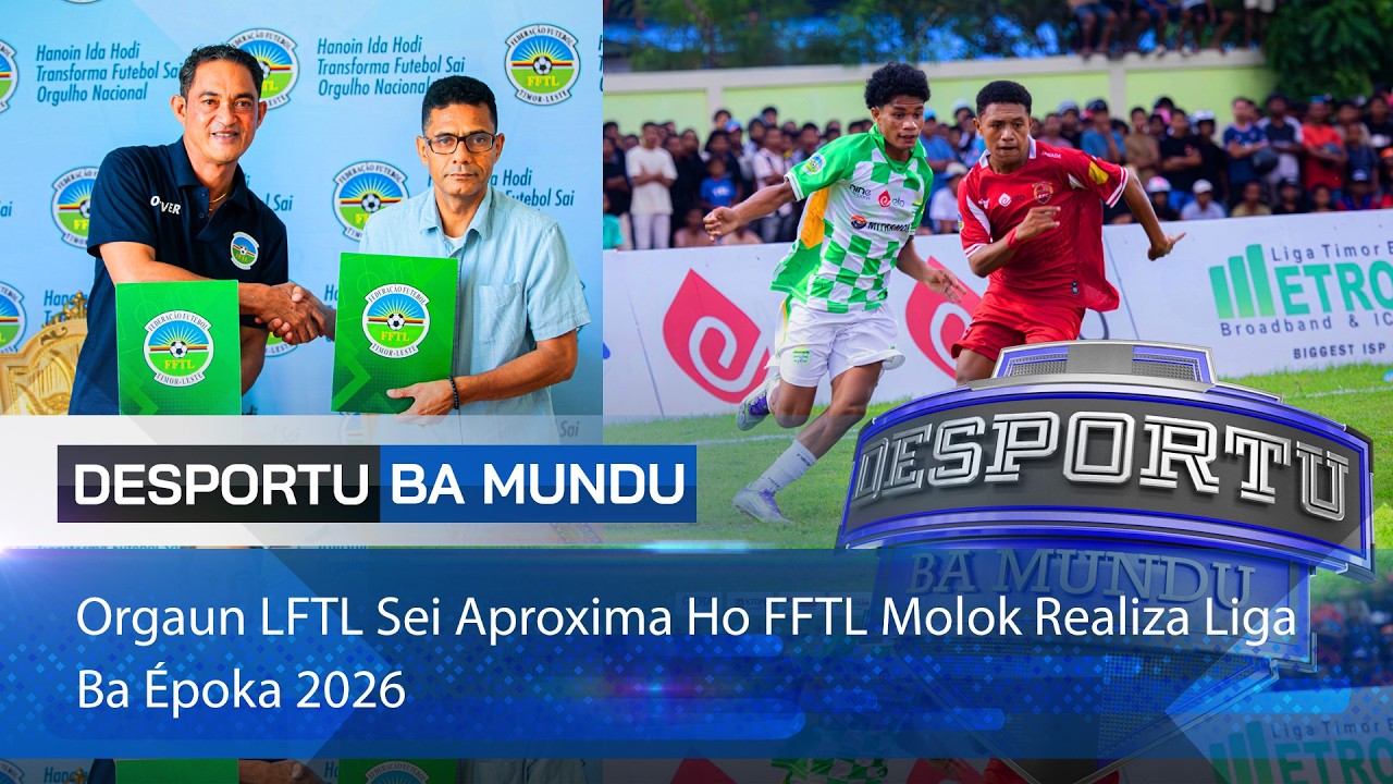Orgaun LFTL Sei Aproxima Ho FFTL Molok Realiza Liga Ba Époka 2026