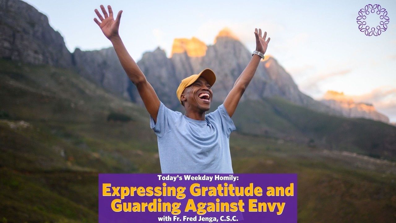 Expressing Gratitude and Guarding Against Envy | Father Fred Jenga, C.S.C.