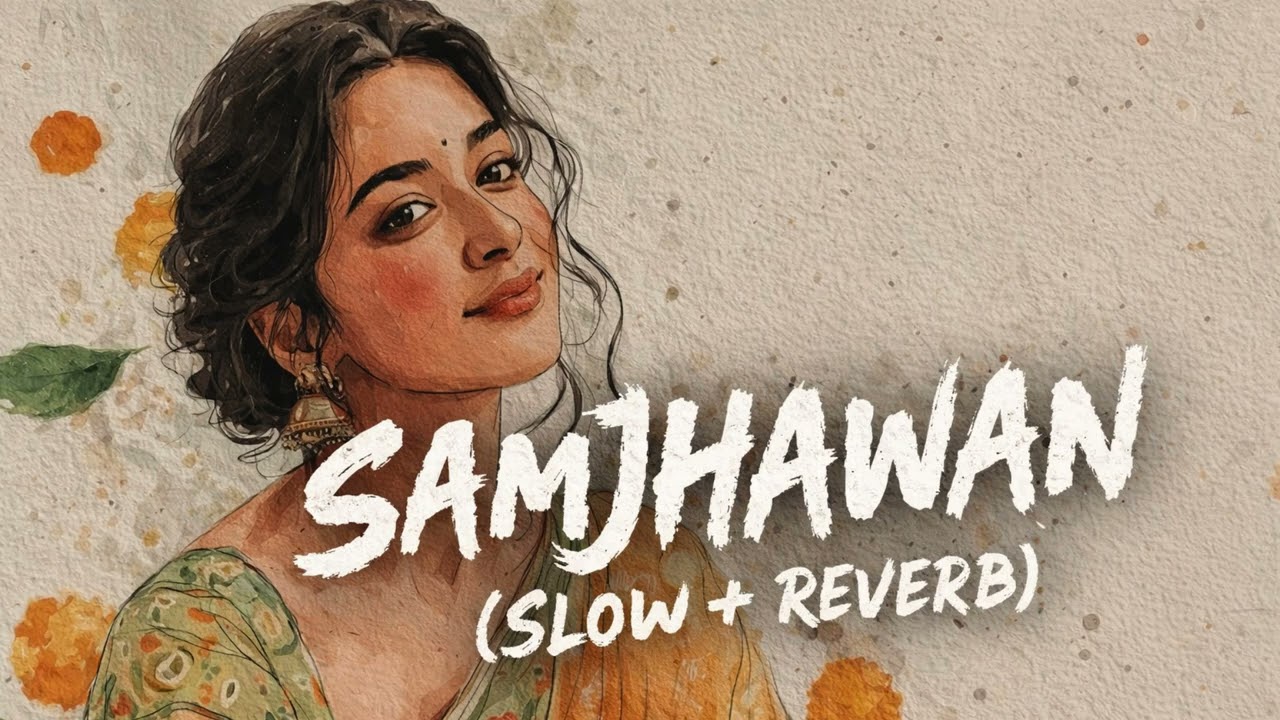 Samjhawan (Slow + Reverb) | Late Night Alone Vibes