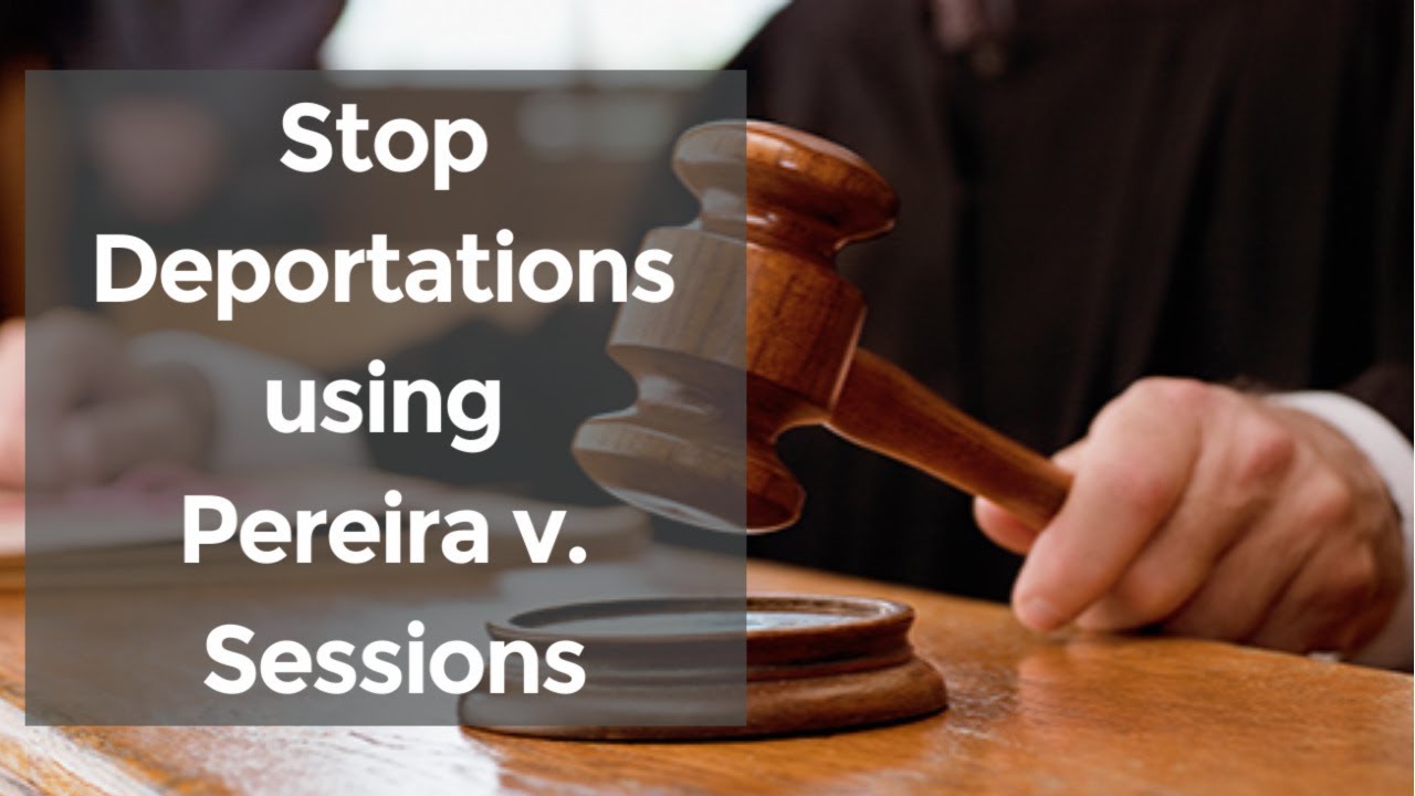 Stop Deportations using Pereira v. Sessions
