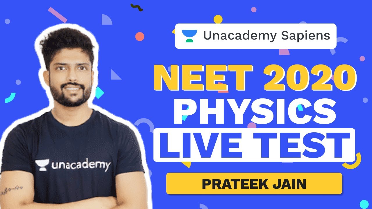 Live Test - Physics | Full Syllabus |  Neet 2020 | Prateek Jain | Unacademy Sapiens