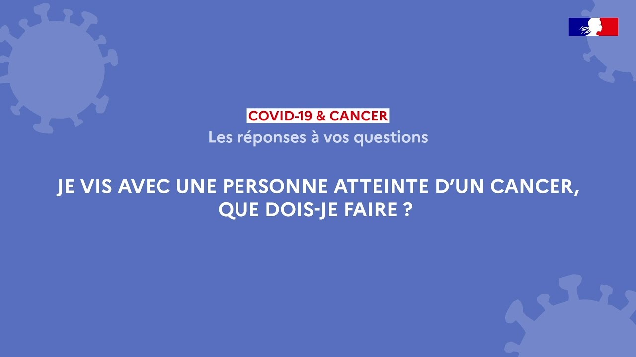 Je vis avec une personne atteinte d'un cancer, que dois-je faire ?