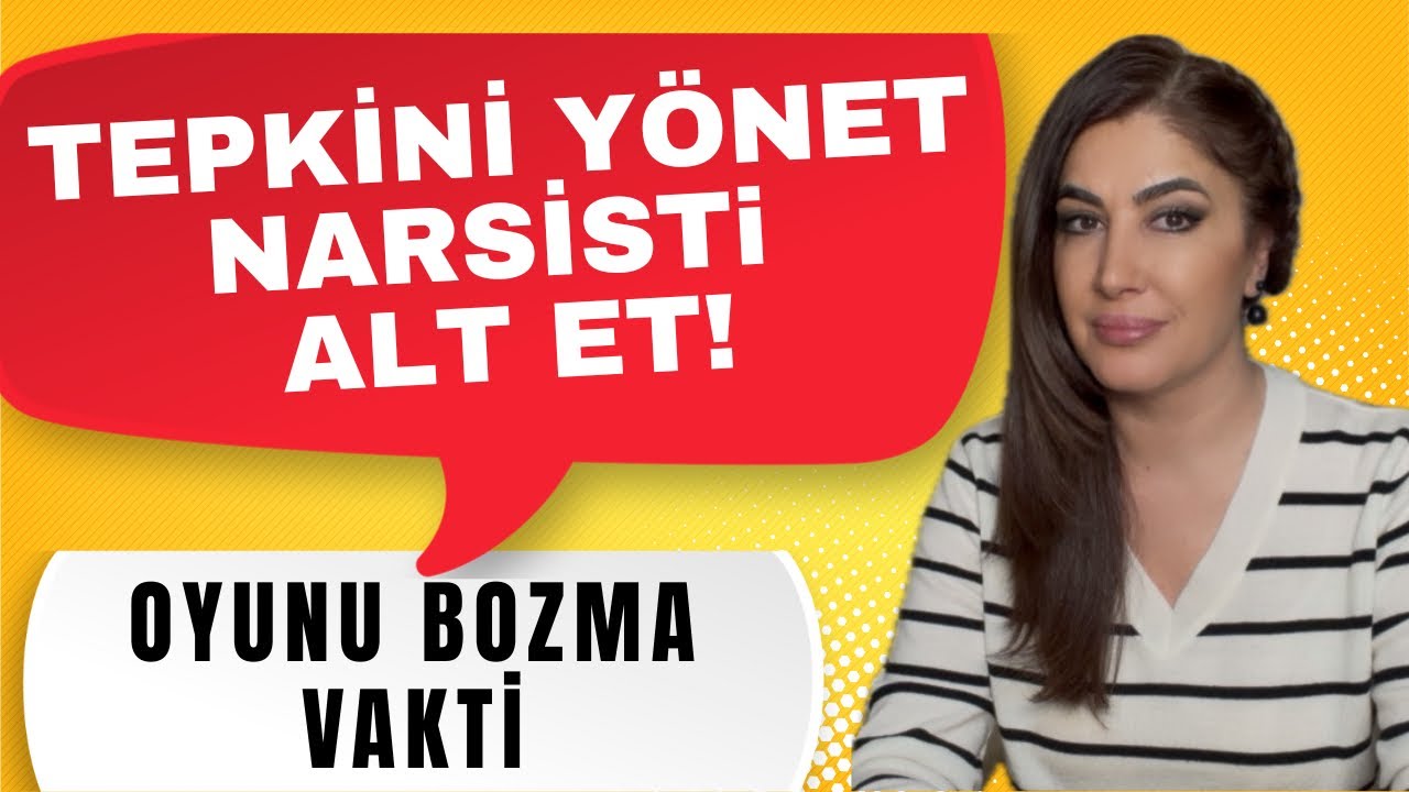 Narsistler Tepkiden Besleniyorlar Tepkini Yönet Narsisti Alt Et!