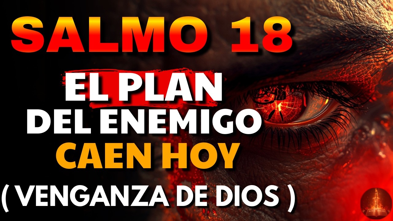 🔥SALMO 18 Poderoso: El Fuego De Dios Contra Hechicería Y Planes Espirituales Contra Tu Vida