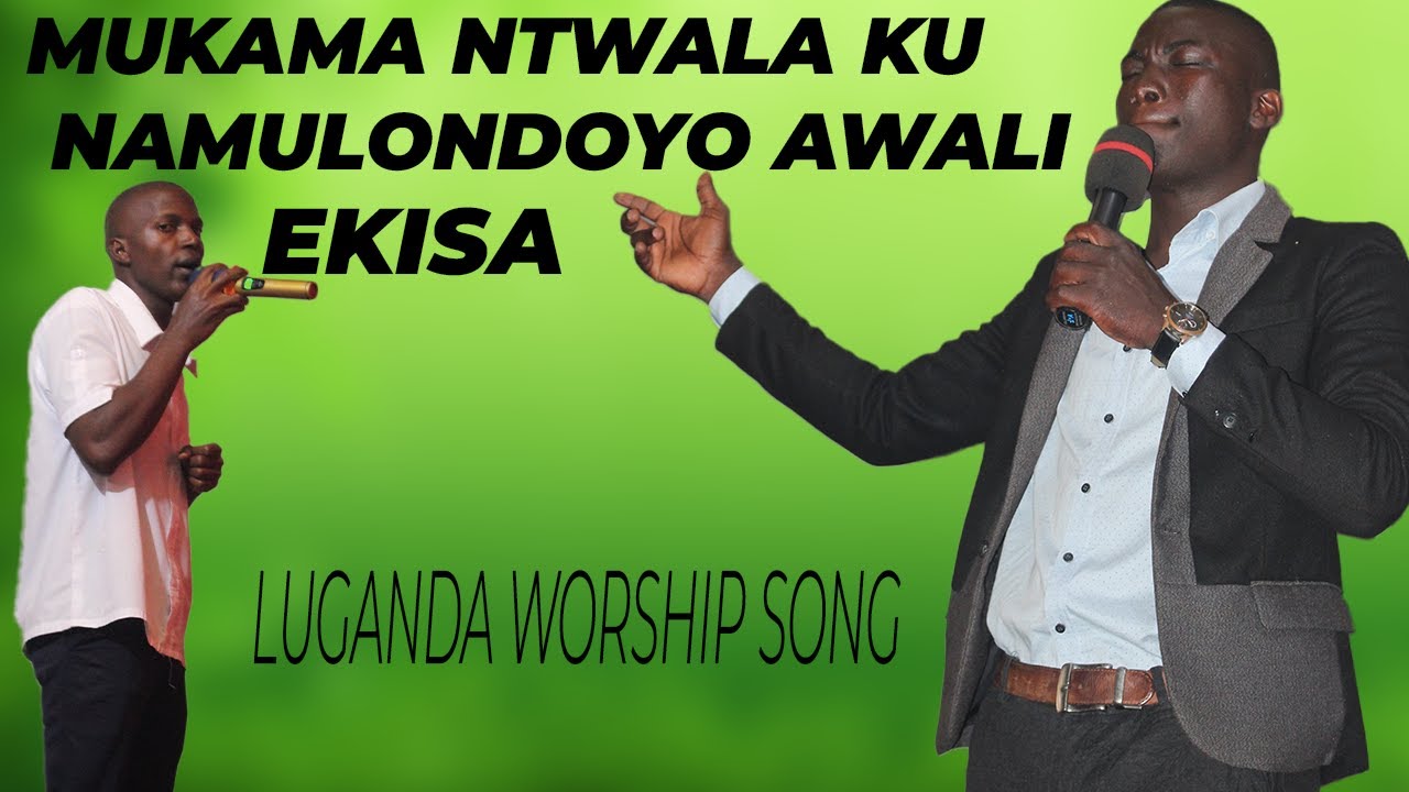 Mukama Ntwala Ku Namulondo yo | Luganda worship song 