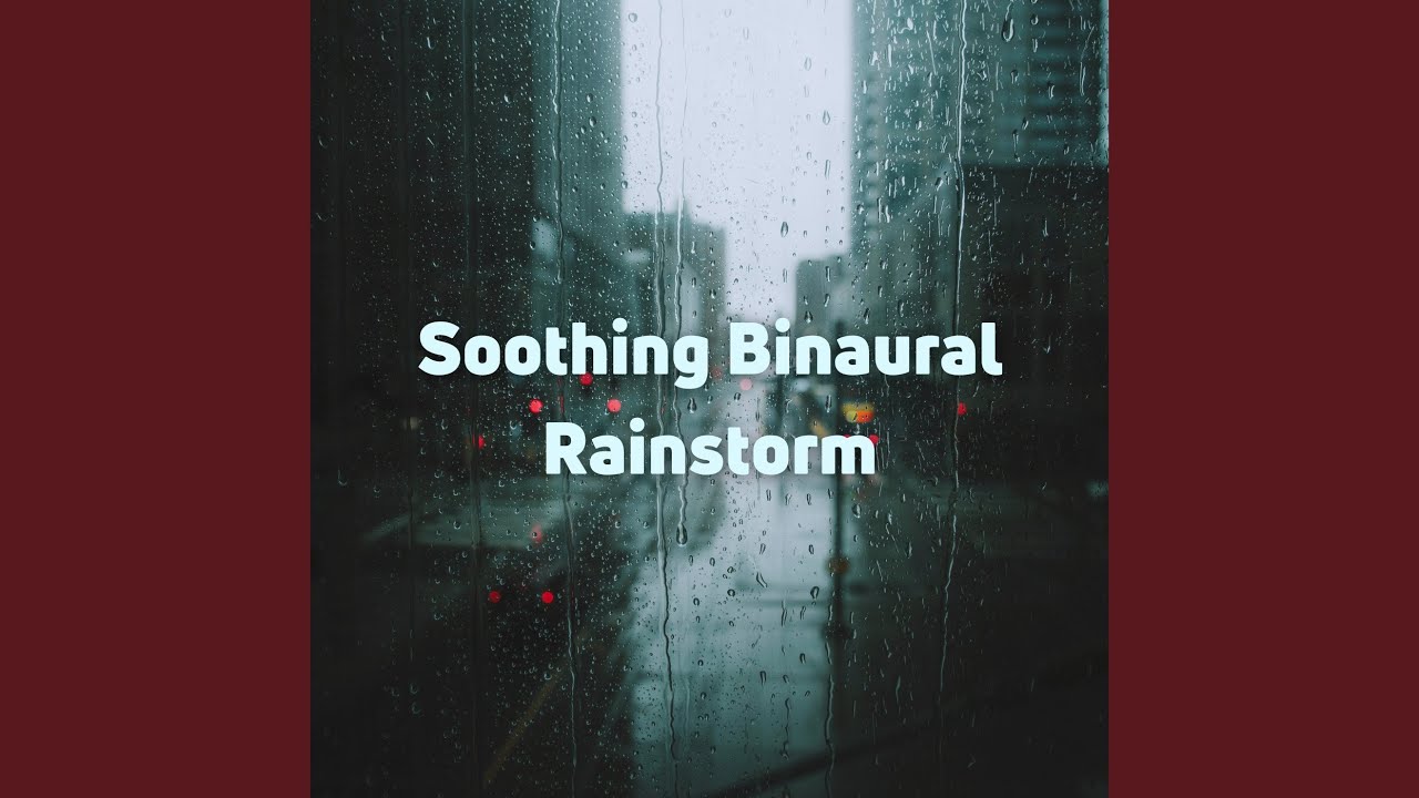 Binaural Bliss in the Rainstorm