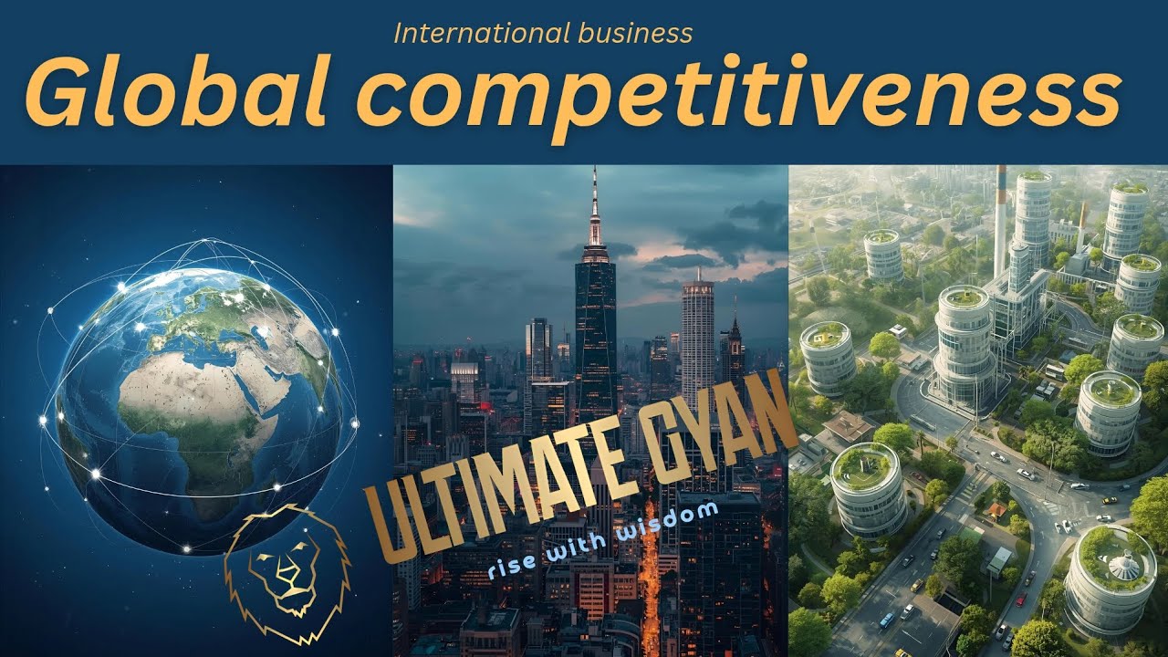 09. Global Competitiveness Explained | Economic Stability, Innovation & Growth | the ultimate GYAN